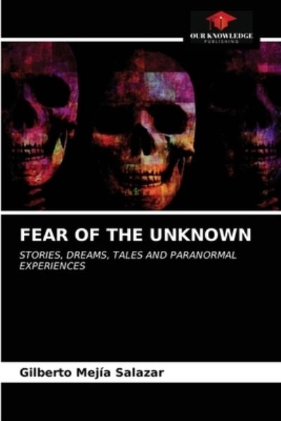 Cover for Gilberto Mejía Salazar · Fear of the Unknown (Paperback Book) (2021)