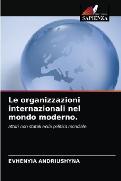 Cover for Evhenyia Andriushyna · Le organizzazioni internazionali nel mondo moderno. (Taschenbuch) (2021)