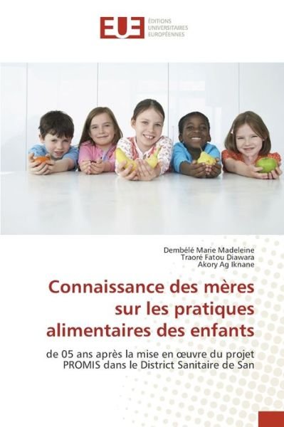 Cover for Dembélé Marie Madeleine · Connaissance des meres sur les pratiques alimentaires des enfants (Pocketbok) (2021)