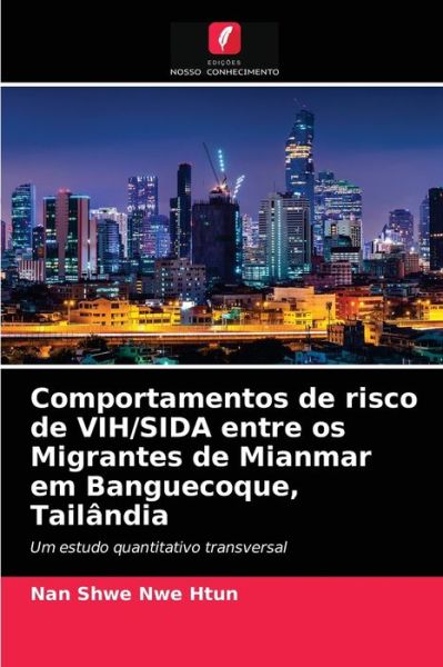Cover for Nan Shwe Nwe Htun · Comportamentos de risco de VIH / SIDA entre os Migrantes de Mianmar em Banguecoque, Tailandia (Paperback Book) (2021)