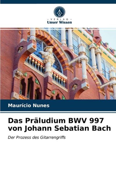 Cover for Mauricio Nunes · Das Praludium BWV 997 von Johann Sebatian Bach (Paperback Book) (2021)