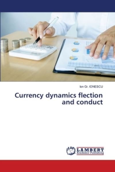 Cover for Ion Gr Ionescu · Currency dynamics flection and conduct (Taschenbuch) (2021)