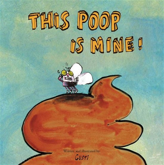 Cover for Gusti · This Poop is Mine! (Hardcover Book) (2020)