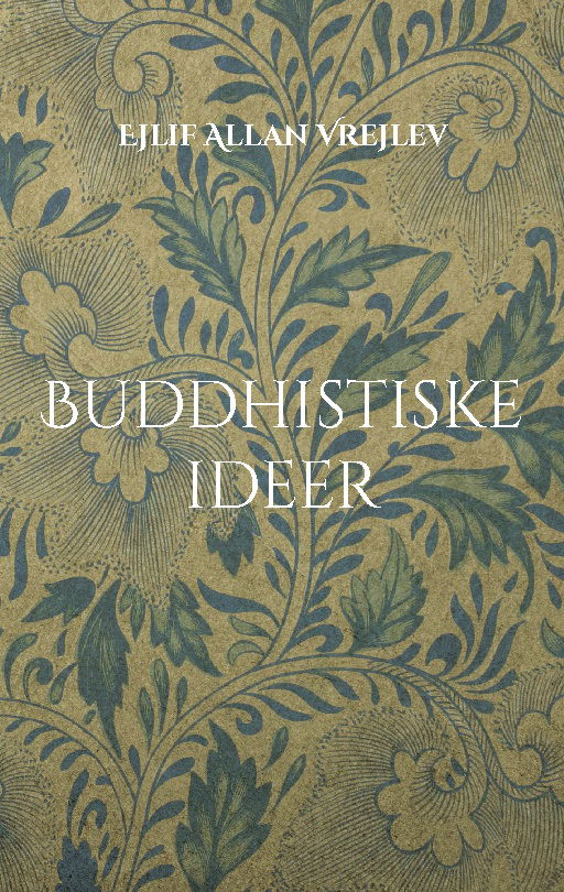Buddhistiske ideer - Ejlif Allan Vrejlev; Ejlif Allan Vrejlev - Bücher - Books on Demand - 9788743057888 - 17. April 2024