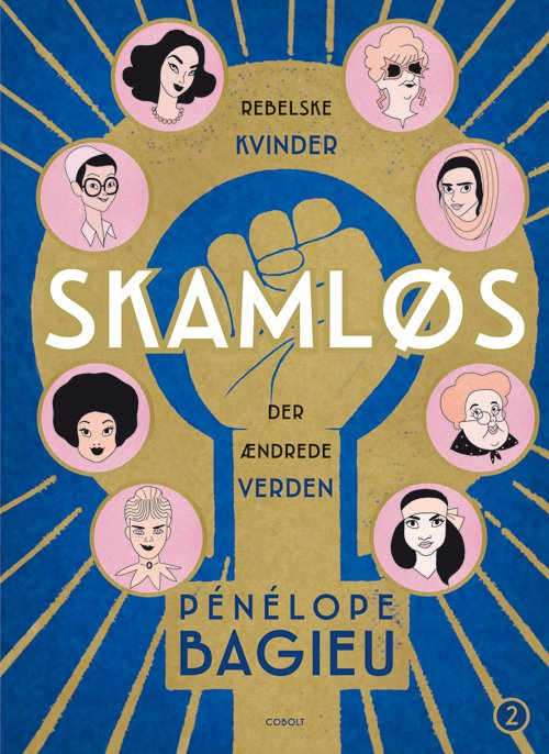 Cover for Pénélope Bagieu · Skamløs: Skamløs 2 - rebelske kvinder der ændrede verden (Innbunden bok) [1. utgave] (2019)