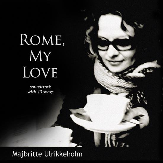 Rome, My Love - Majbritte Ulrikkeholm - Musikk - Artpeople - 9788771087888 - 1. november 2011