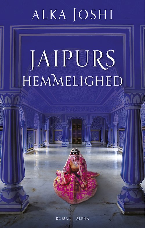 Cover for Alka Joshi · Jaipur-trilogien 2: Jaipurs hemmelighed (Gebundesens Buch) [1. Ausgabe] (2023)
