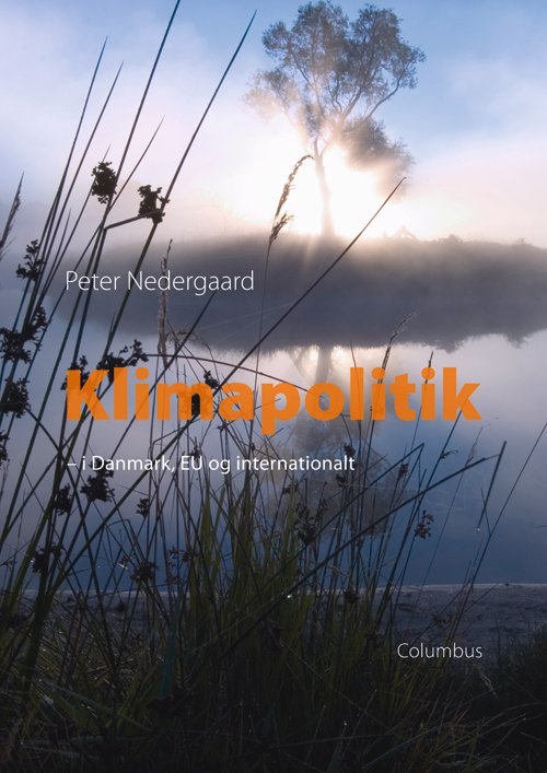 Klimapolitik i Danmark, EU og internationalt - Peter Nedergaard - Bøker - Columbus - 9788779700888 - 30. juni 2009