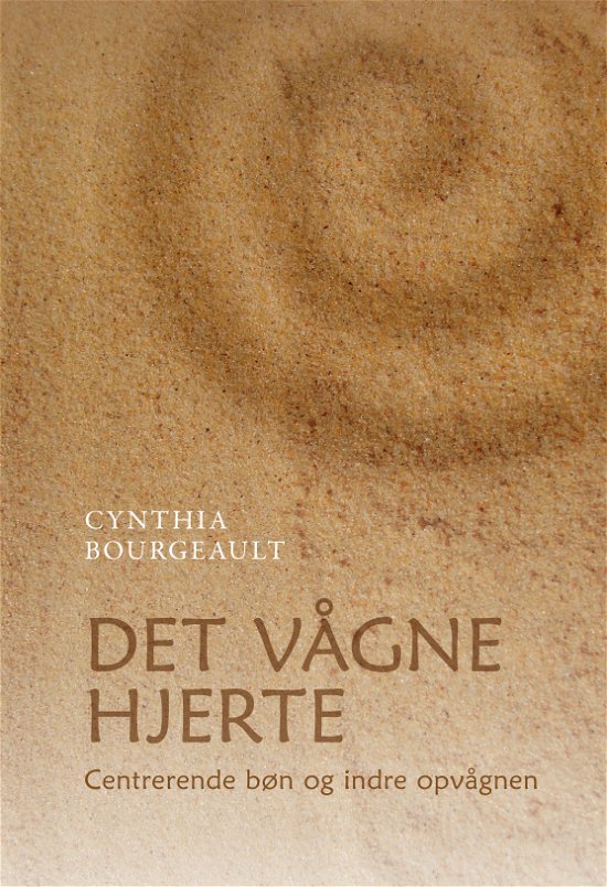 Cover for Cynthia Bourgeault · Det vågne hjerte (Hardcover Book) [1e uitgave] (2012)
