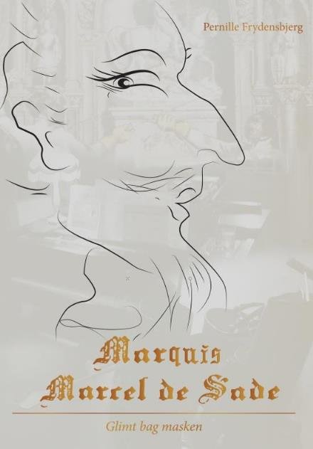 Cover for Pernille Frydensbjerg · Marquis Marcel de Sade (Hardcover bog) [1. udgave] (2017)