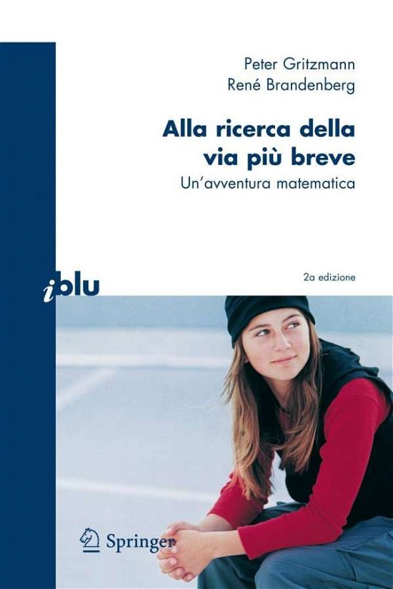 Cover for Peter Gritzmann · Alla Ricerca Della Via Piu Breve: Un'avventura Matematica - I Blu (Paperback Book) [2nd 2009 edition] (2008)