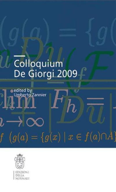 Colloquium De Giorgi 2009 - Colloquia (Scuola Normale Superiore) - Umberto Zannier - Bøger - Birkhauser Verlag AG - 9788876423888 - 2. marts 2012