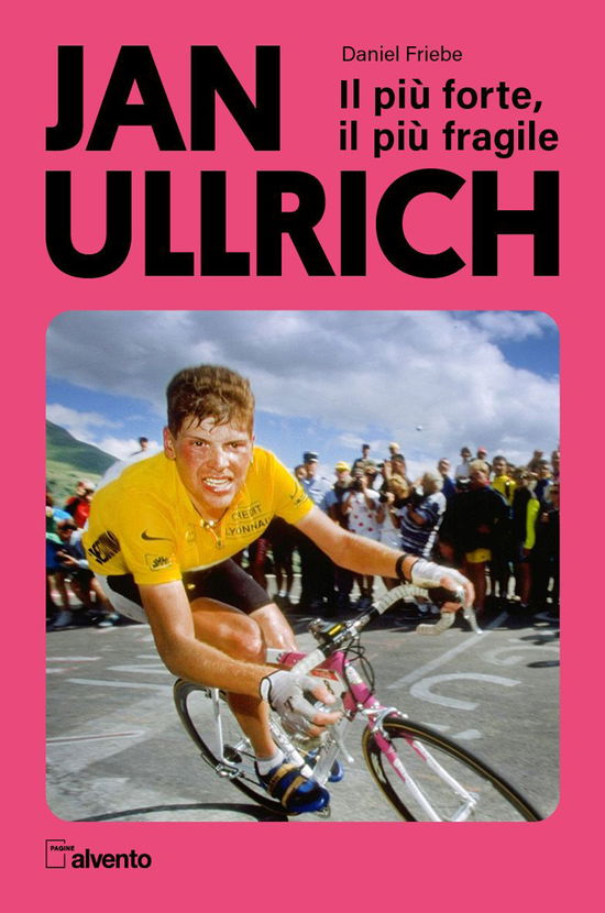 Cover for Daniel Friebe · Jan Ullrich. Il Piu Forte, Il Piu Fragile (Bog)