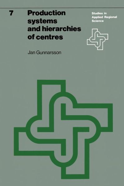 J. Gunnarsson · Production systems and hierarchies of centres: The relationship between spatial and economic structures - Studies in Applied Regional Science (Taschenbuch) [Softcover reprint of the original 1st ed. 1977 edition] (1977)