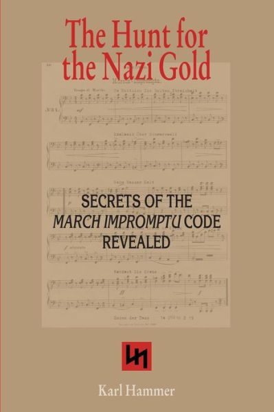 Cover for Karl Hammer · The Hunt for the Nazi Gold: Secrets of the March Impromptu Code Revealed (Paperback Book) (2013)