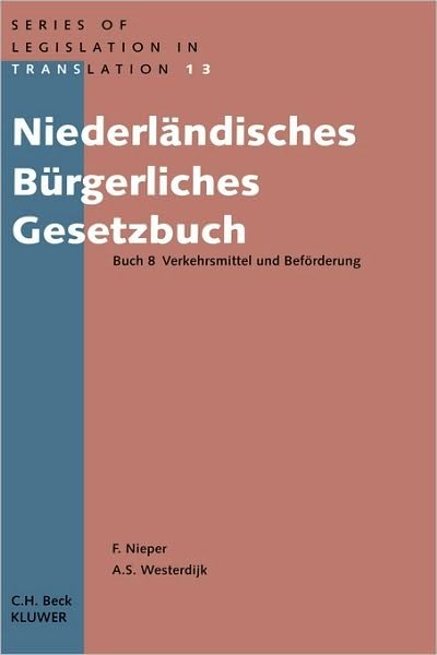 Cover for Franz Nieper · Niederlandiches Burgerliches Gesetzbuch: Buch 8 Verkehrsmittel und Befoerderung (Inbunden Bok) (1996)