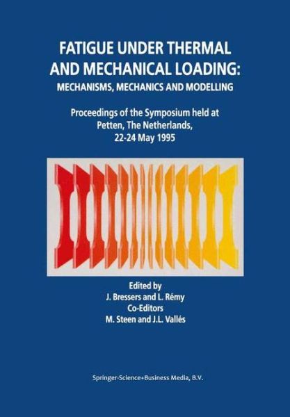 Cover for J Bressers · Fatigue under Thermal and Mechanical Loading: Mechanisms, Mechanics and Modelling (Paperback Book) [Softcover reprint of hardcover 1st ed. 1996 edition] (2010)