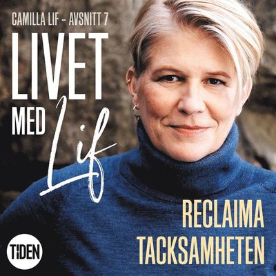 Livet med Lif: Livet med Lif - 7 - Reclaima tacksamheten - Camilla Lif - Audiobook - Tiden - 9789151501888 - 25 września 2019