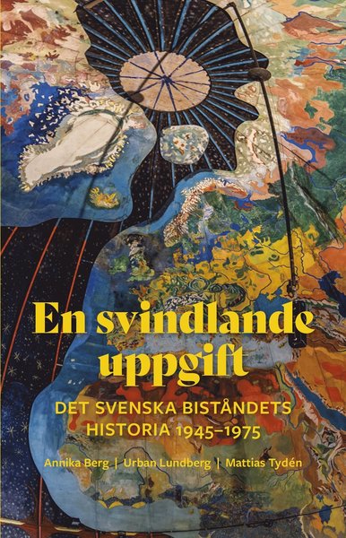 Cover for Annika Berg · En svindlande uppgift : Sverige och biståndet  1945-1975 (Bound Book) (2021)