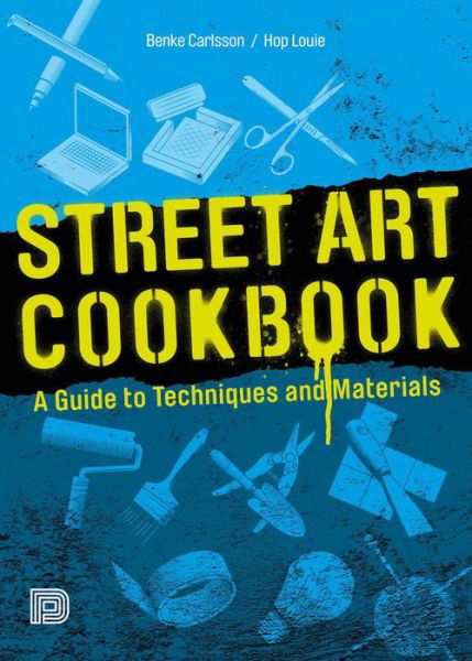 Cover for Benke Carlsson · Street Art Cookbook: A Guide to Techniques and Materials (Paperback Book) [2nd Revised edition] (2024)