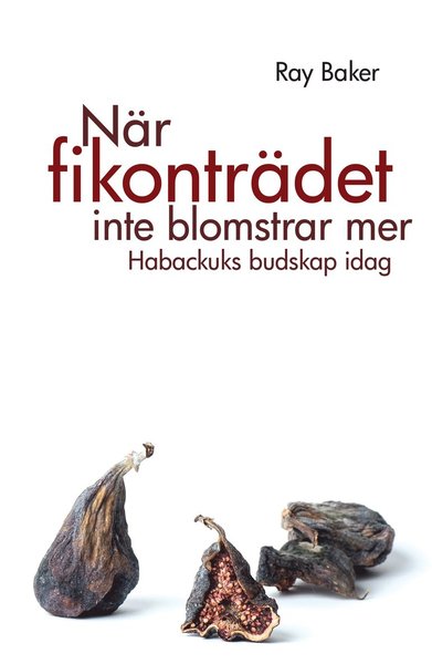 Cover for Ray Baker · När fikonträdet inte blomstrar mer (Book) (2015)