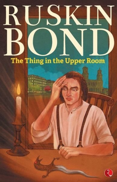 Cover for Ruskin Bond · The Thing in the Upper Room (Paperback Book) (2019)