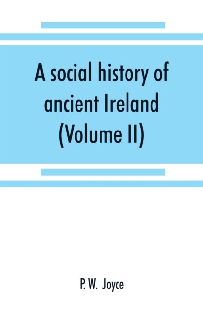 Cover for P W · A social history of ancient Ireland (Paperback Book) (2019)
