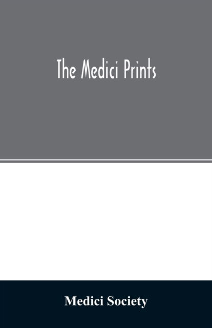 The Medici Prints - Medici Society - Boeken - Alpha Edition - 9789354027888 - 16 juni 2020