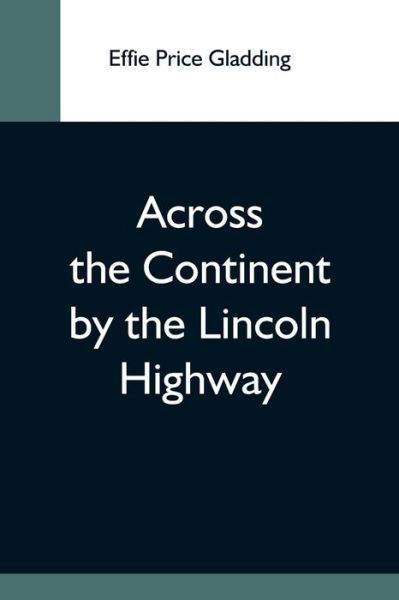 Cover for Effie Price Gladding · Across The Continent By The Lincoln Highway (Pocketbok) (2021)