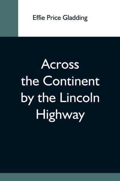 Cover for Effie Price Gladding · Across The Continent By The Lincoln Highway (Paperback Book) (2021)