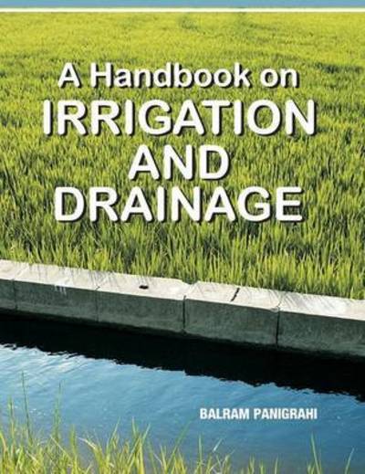 Cover for Balram Panigrahi · A Handbook on Irrigation and Drainage (Hardcover Book) (2013)