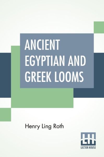 Cover for Henry Ling Roth · Ancient Egyptian And Greek Looms (Paperback Book) (2020)