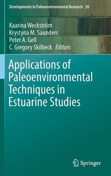 Cover for Kaarina Weckstrom · Applications of Paleoenvironmental Techniques in Estuarine Studies - Developments in Paleoenvironmental Research (Innbunden bok) [1st ed. 2017 edition] (2017)