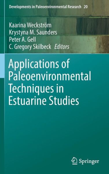 Cover for Kaarina Weckstrom · Applications of Paleoenvironmental Techniques in Estuarine Studies - Developments in Paleoenvironmental Research (Hardcover Book) [1st ed. 2017 edition] (2017)