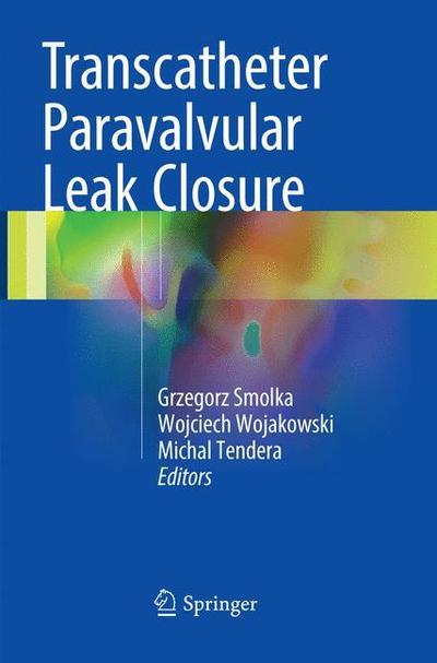 Transcatheter Paravalvular Leak Closure -  - Books - Springer Verlag, Singapore - 9789811353888 - December 12, 2018