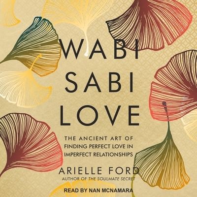 Wabi Sabi Love - Arielle Ford - Musiikki - Tantor Audio - 9798200258888 - tiistai 6. huhtikuuta 2021