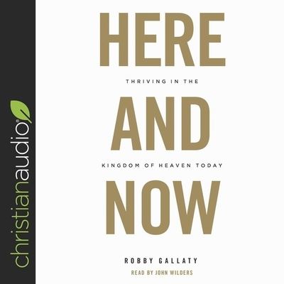 Here and Now - Robby Gallaty - Music - Christianaudio - 9798200469888 - February 15, 2019