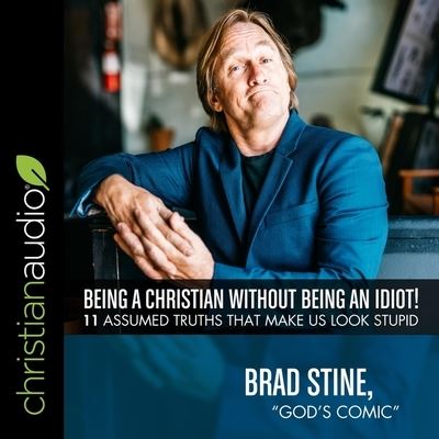 Cover for Brad Stine · Being a Christian Without Being an Idiot! (CD) (2021)