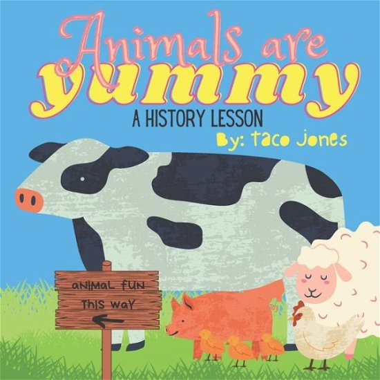 Cover for Taco Jones · Animals are Yummy: A History Lesson (Paperback Book) (2022)