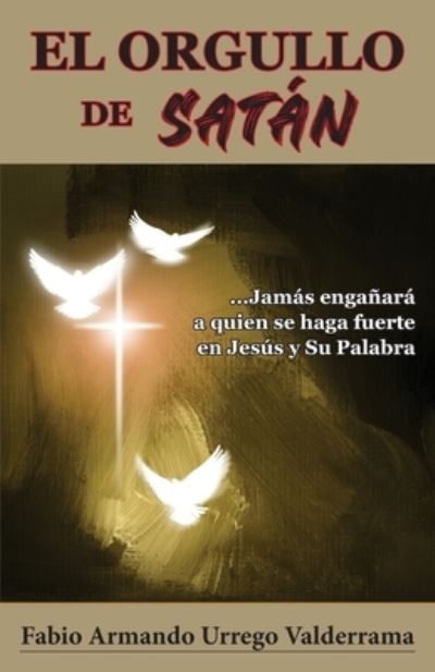 Cover for Fabio Armando Urrego Valderrama · El orgullo de Satan (Paperback Book) (2022)