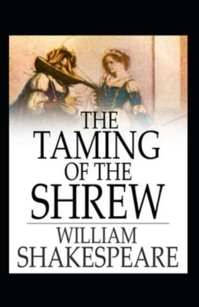 The Taming of the Shrew Annotated - William Shakespeare - Bøker - Independently Published - 9798419685888 - 19. februar 2022