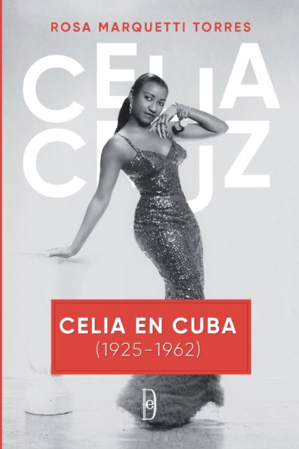 Cover for Rosa Marquetti Torres · Celia en Cuba (1925-1962): Los anos de Celia Cruz en Cuba (Paperback Book) (2022)