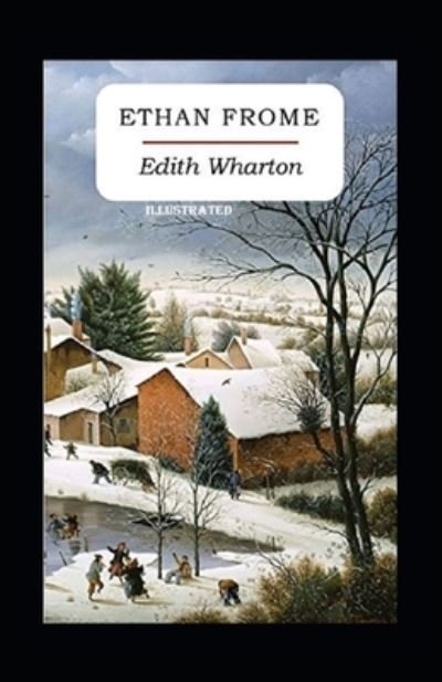 Ethan Frome Illustrated - Edith Wharton - Bøger - Independently Published - 9798464078888 - 25. august 2021