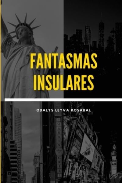 Fantasmas insulares - Odalys Leyva Rosabal - Books - Independently Published - 9798544172888 - July 26, 2021