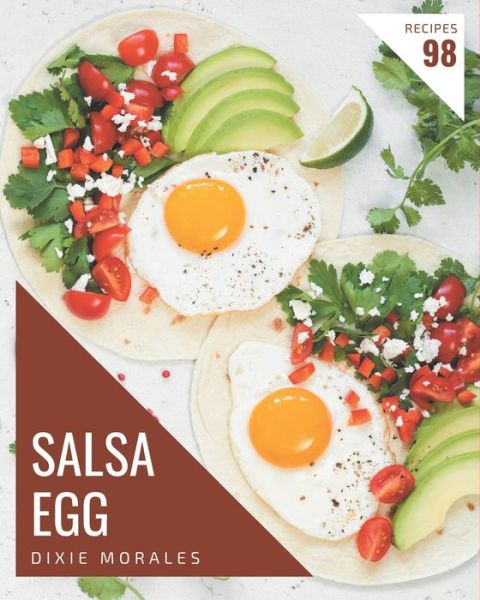 Cover for Dixie Morales · 98 Salsa Egg Recipes (Paperback Book) (2020)