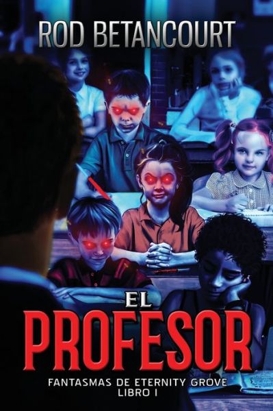 Cover for Rod Betancourt · El Profesor - Fantasmas de Eternity Grove (Taschenbuch) (2021)