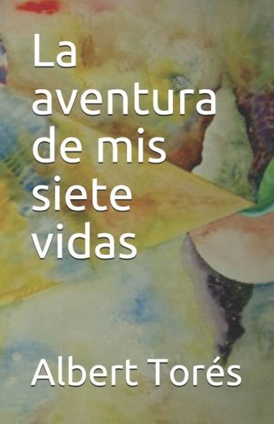 Cover for Albert Torès · La aventura de mis siete vidas (Paperback Book) (2020)