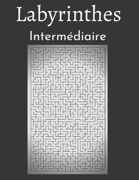 Cover for Sauve-Toi Si Tu Peux Editions · Labyrinthes Intermediaire (Paperback Book) (2020)