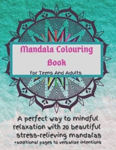 Cover for Le Grand Bleu · Mandala Colouring Book For Teens And Adults. A Perfect Way To Mindful Relaxation with 20 Beautiful Stress-relieving Mandalas.: Best Mindfulness Practice, Pages To Set Intentions, Meditation And Anxiety Relief Technique. Intuitive Art For Teens &amp; Adults (Pocketbok) (2020)
