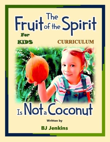Cover for Bj Jenkins · The Fruit of the Spirit is NOT a Coconut (Paperback Book) (2020)